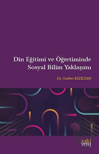Din Eğitimi ve Öğretiminde Sosyal Bilim Yaklaşımı