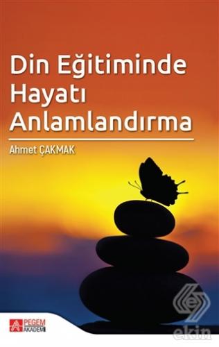 Din Eğitiminde Hayatı Anlamlandırma
