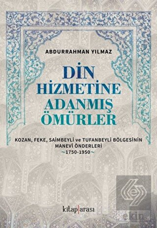 Din Hizmetine Adanmış Ömürler