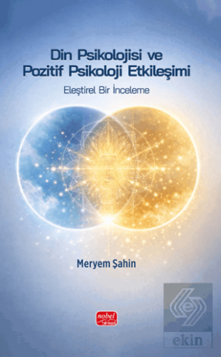Din Psikolojisi ve Pozitif Psikoloji Etkileşimi Meryem Şahin Nobel Bil