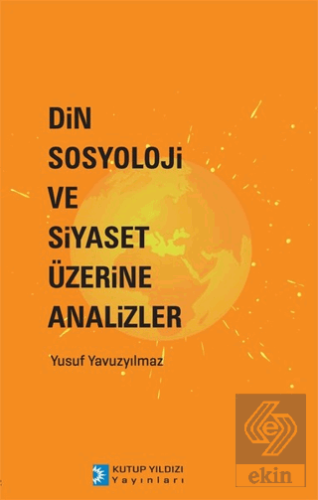Din Sosyoloji ve Siyaset Üzerine Analizler