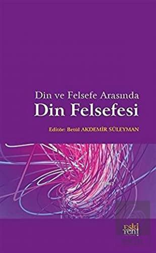 Din ve Felsefe Arasında Din Felsefesi