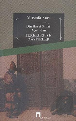 Din ve Hayat Açısından Tekkeler ve Zaviyeler