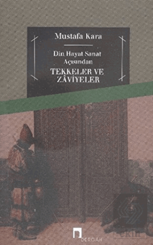 Din ve Hayat Açısından Tekkeler ve Zaviyeler