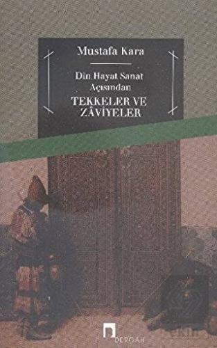 Din ve Hayat Açısından Tekkeler ve Zaviyeler