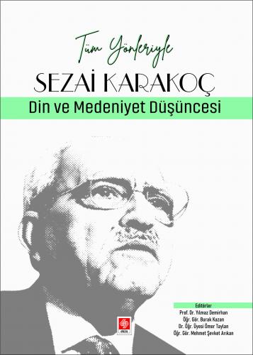 Tüm Yönleriyle Sezai Karakoç - Din ve Medeniyet Düşüncesi Yılmaz Demirhan