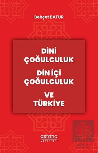 Dini Çoğulculuk Din İçi Çoğulculuk ve Türkiye