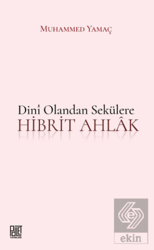 Dini Olandan Sekülere Hibrit Ahlak