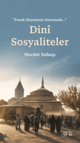 Dini Sosyaliteler Necdet Subaşı Mahya Yayınları Satın Al - ekinkitap.c