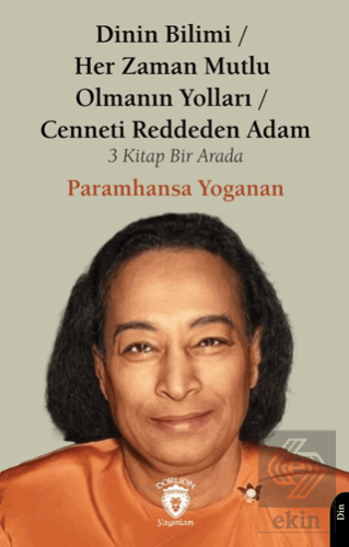 Dinin Bilimi - Her Zaman Mutlu Olmanın Yolları Cenneti Reddeden Adam