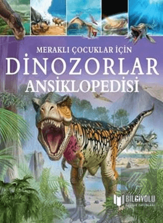 Dinozorlar Ansiklopedisi - Meraklı Çocuklar İçin