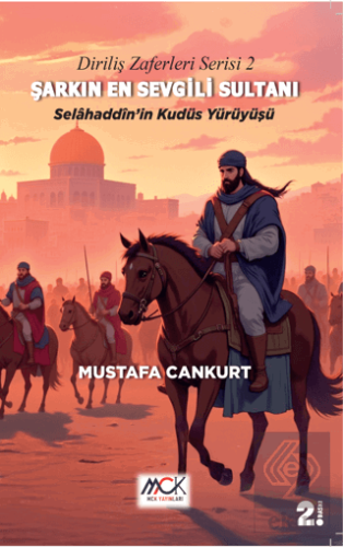 Diriliş Zaferleri Serisi 2 - Şarkın En Sevgili Sultanı Selahaddin'in K