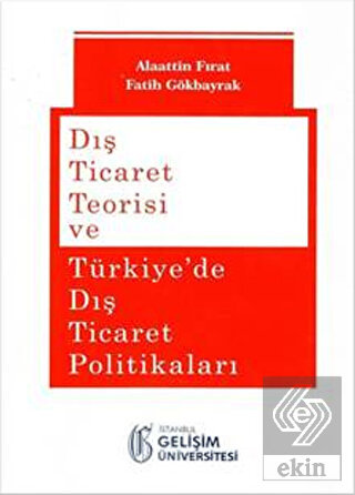 Dış Ticaret Teorisi ve Türkiye\'de Dış Ticaret Poli