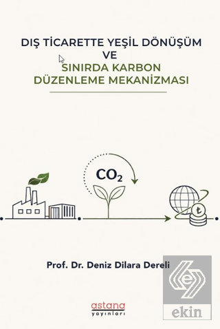Dış Ticarette Yeşil Dönüşüm ve Sınırda Karbon Düzenleme Mekanizması