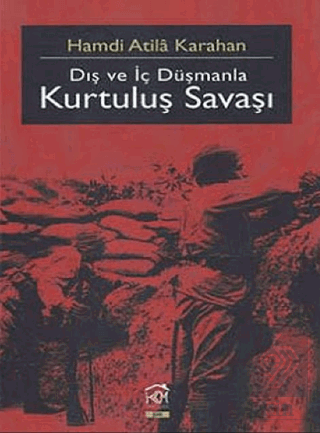 Dış Ve İç Düşmanla Kurtuluş Savaşı