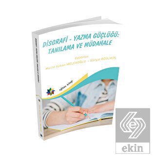 Disgrafi - Yazma Güçlügü: Tanılama Ve Müdahale