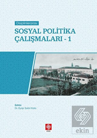 Disiplinlerarası Sosyal Politika Çalışmaları -1 Eyüp Sabri Kala