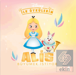 Disney İlk Öykülerim – Alis Büyümek İstiyor