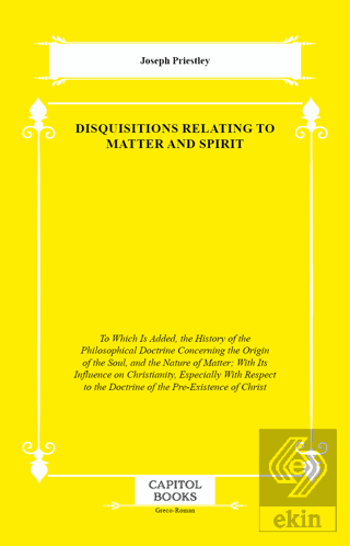 Disquisitions Relating to Matter and Spirit