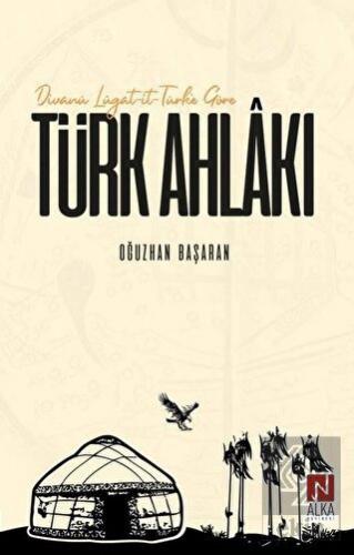 Divanü Lügat-it-Türk\'e Göre Türk Ahlakı