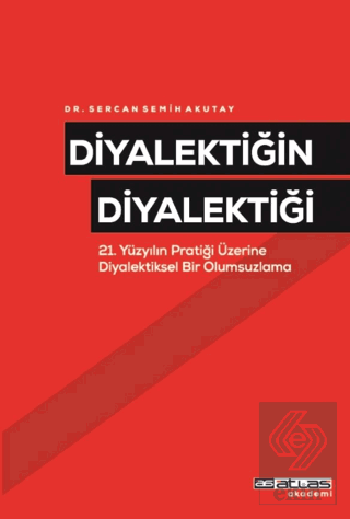 Diyalektiğin Diyalektiği-21 Yüzyılın Pratiği Üzerine Diyalektiksel Bir Olumsuzlama