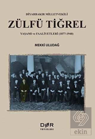 Diyarbakır Milletvekili Zülfü Tiğrel Yaşamı ve Faa