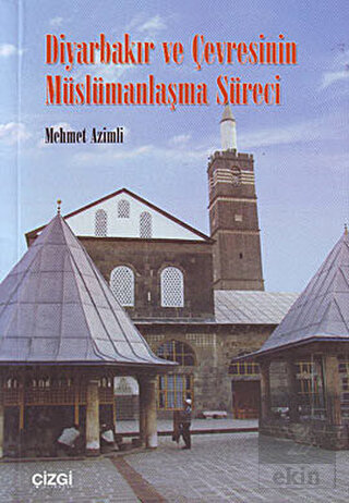 Diyarbakır ve Çevresinin Müslümanlaşma Süreci
