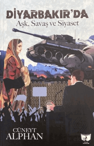 Diyarbakırda Aşk, Savaş ve Siyaset