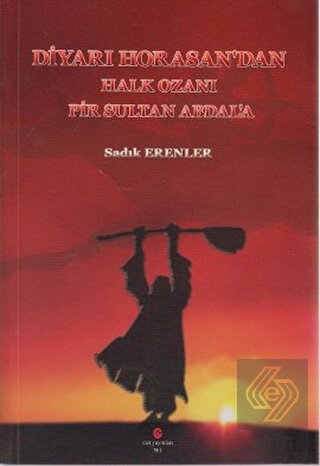 Diyarı Horasan\'dan Halk Ozanı Pir Sultan Abdal\'a