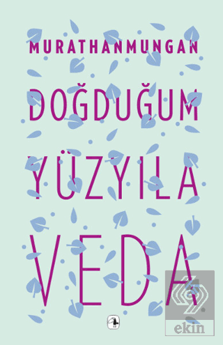 Doğduğum Yüzyıla Veda
