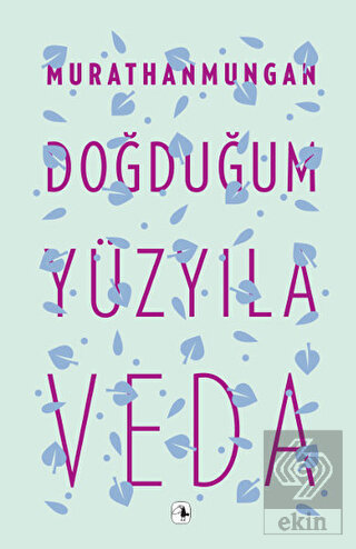 Doğduğum Yüzyıla Veda
