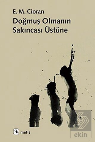 Doğmuş Olmanın Sakıncası Üstüne