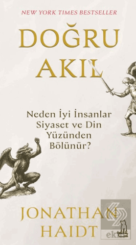 Doğru Akıl: Neden İyi İnsanlar Siyaset ve Din Yüzünden Bölünür?