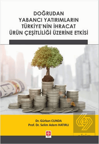 Doğrudan Yabancı Yatırımların Türkiye'nin İhracat Ürün Çeşitliliği Üzerine Etkisi Gürkan Cunda