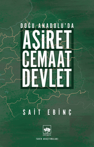 Doğu Anadoluda Aşiret - Cemaat - Devlet Sait Ebinç Ötüken Neşriyat Sat