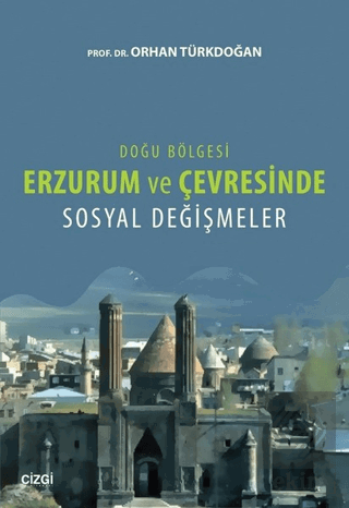 Doğu Bölgesi Erzurum ve Çevresinde Sosyal Değişmel