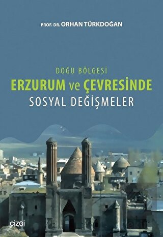 Doğu Bölgesi Erzurum ve Çevresinde Sosyal Değişmel