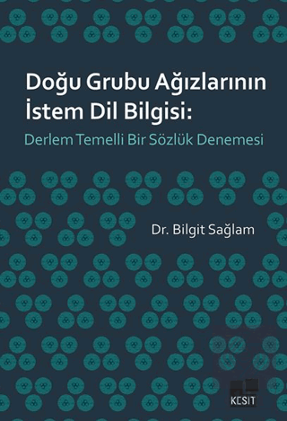 Doğu Grubu Ağızlarının İstem Dil Bilgisi: Derlem Temelli Bir Sözlük Denemesi