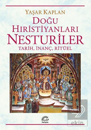 Doğu Hıristiyanları Nesturiler- Tarih, İnanç, Rit