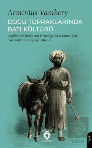 Doğu Topraklarında Batı Kültürü I·ngiltere ve Rusya'nın Ortadoğu'da Kullandıkları Yöntemlerin Karşılaştırılması