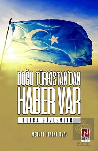 Doğu Türkistan\'dan Haber Var