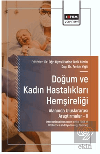 Doğum ve Kadın Hastalıkları Hemşireliği Alanında Uluslararası Araştırmalar – II