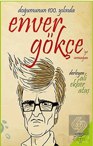 Doğumunun 100. Yılında Enver Gökçe\'ye Armağan