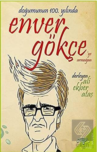 Doğumunun 100. Yılında Enver Gökçe\'ye Armağan