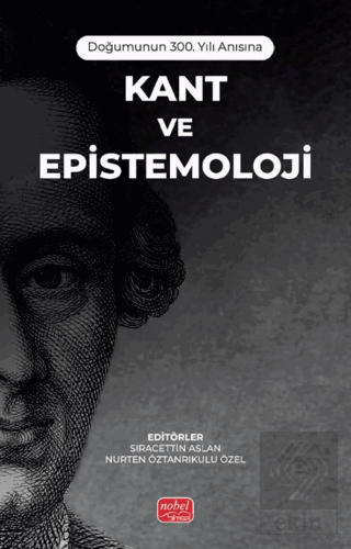 Doğumunun 300. Yılı Anısına - Kant ve Epistemoloji