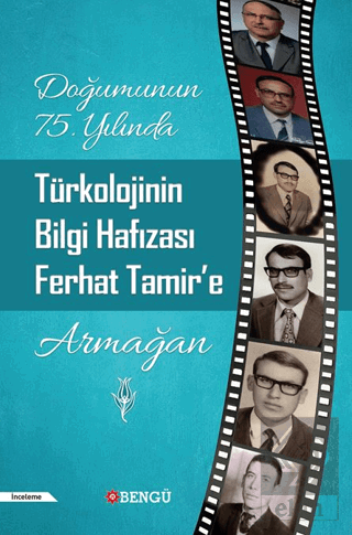 Doğumunun 75. Yılında Türkolojinin Bilgi Hafızası Ferhat Tamir'e Armağan
