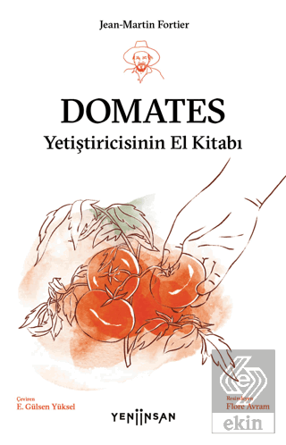 Domates Yetiştiricisinin El Kitabı Jean-Martin Fortier Yeni İnsan Yayı