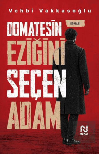 Domatesin Eziğini Seçen Adam Vehbi Vakkasoğlu Nesil Yayınları Satın Al
