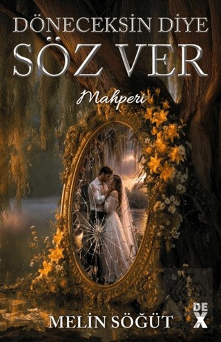 Döneceksin Diye Söz Ver 2 - Mahperi Melin Söğüt Dex Yayınevi Satın Al 