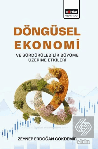 Döngüsel Ekonomi ve Sürdürülebilir Büyüme Üzerine Etkileri